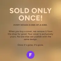 A promotional graphic with a soft, blurred gold background. The main text reads "SOLD ONLY ONCE! EVERY DESIGN IS ONE-OF-A-KIND." Additional text explains that purchased covers are permanently removed from the shop so they remain exclusive to the buyer, concluding with "Once it's gone, it's gone." A purple circular icon with the letter "F" is located at the bottom.